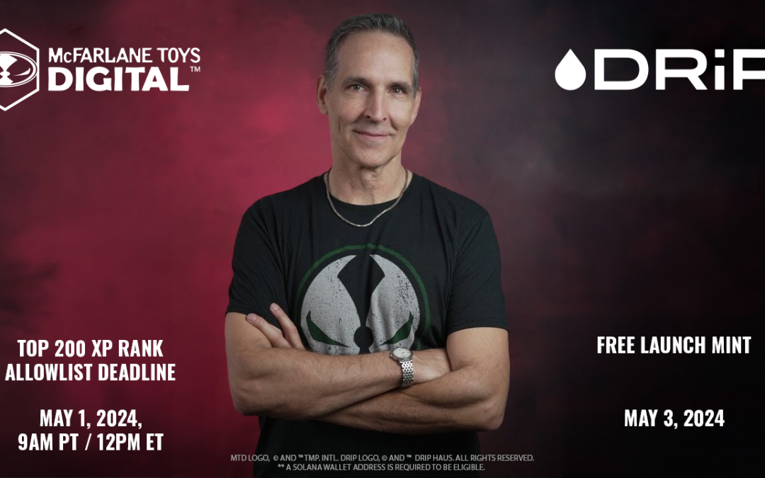 ALLOWLIST FOR TOP MTD XP RANKS FOR TODD MCFARLANE LAUNCH ON DRIP