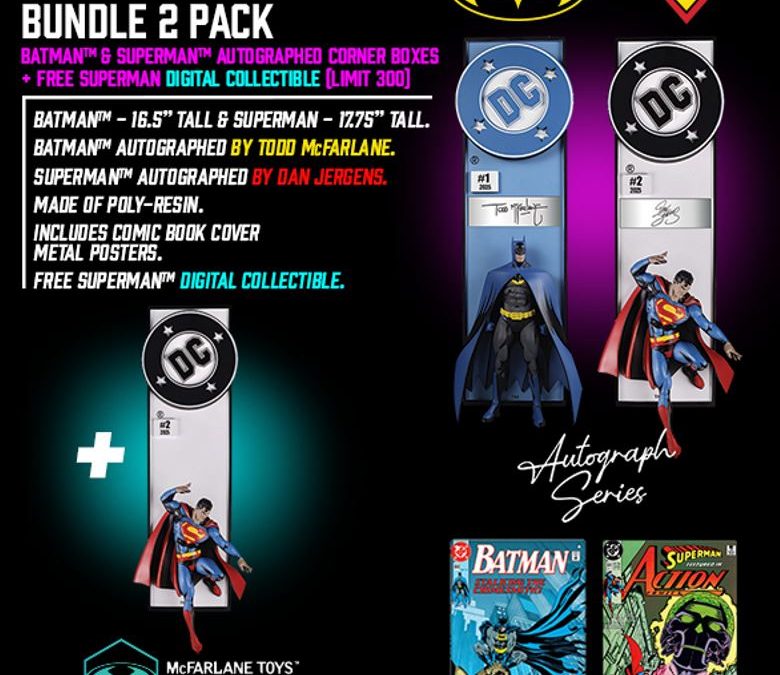 ENTER FOR A CHANCE TO WIN A DC DIRECT AUTOGRAPHED BATMAN & SUPERMAN CORNER BOX FROM McFARLANE TOYS!