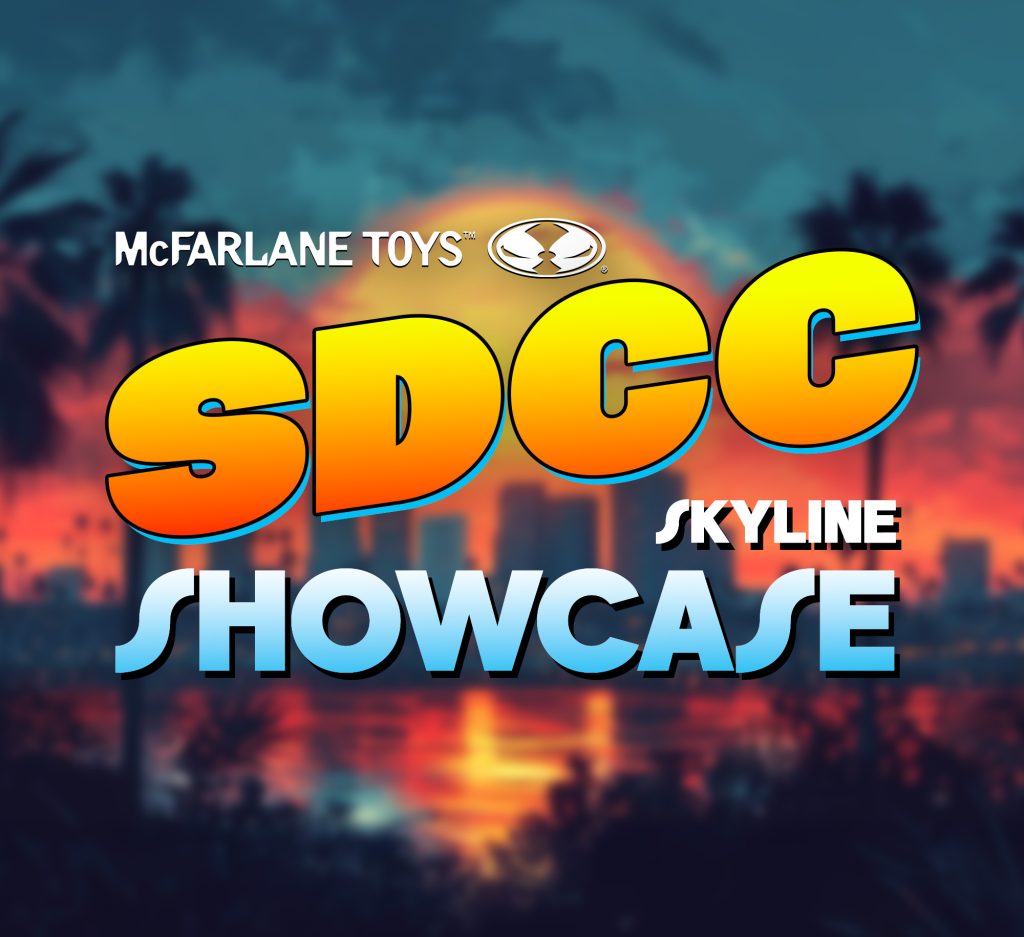 SDCC SKYLINE SHOWCASE – Hosted By McFarlane Toys